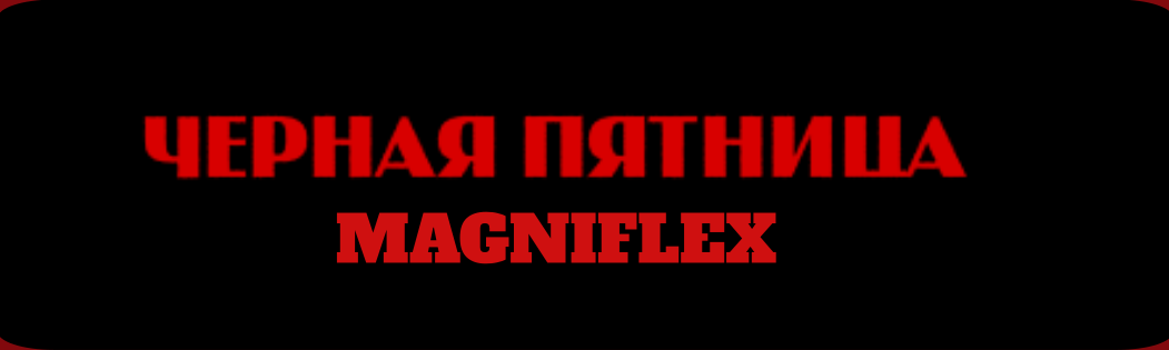   Magniflex